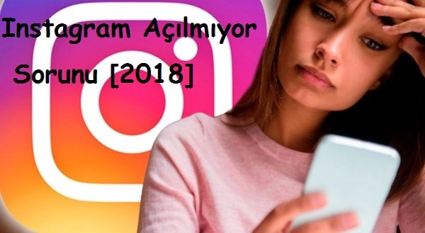 Instagram Açılmıyor Sorunu [2020]