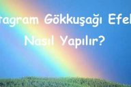 Instagram Gökkuşağı Efekti Nasıl Yapılır?