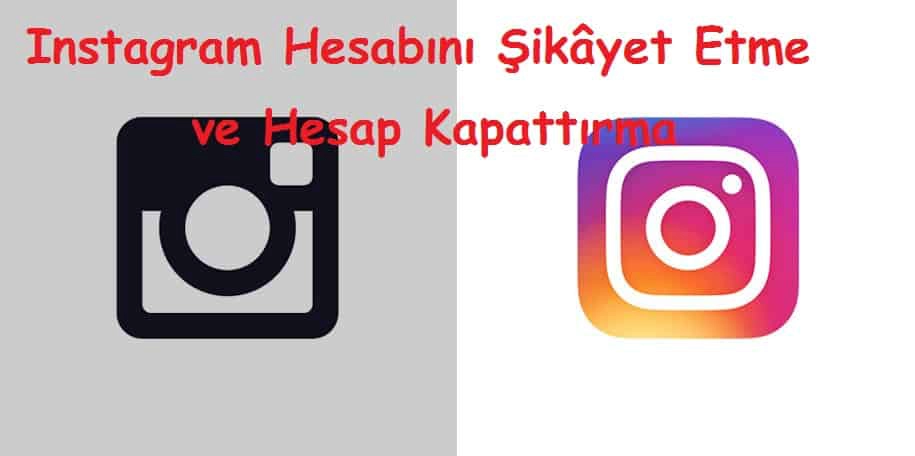 Instagram Hesabını Şikâyet Etme ve Hesap Kapattırma