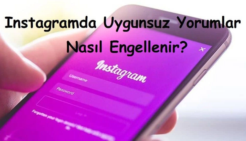 Instagramda Uygunsuz Yorumlar Nasıl Engellenir?