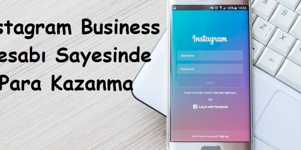 Instagram Business Hesabı Sayesinde Para Kazanma