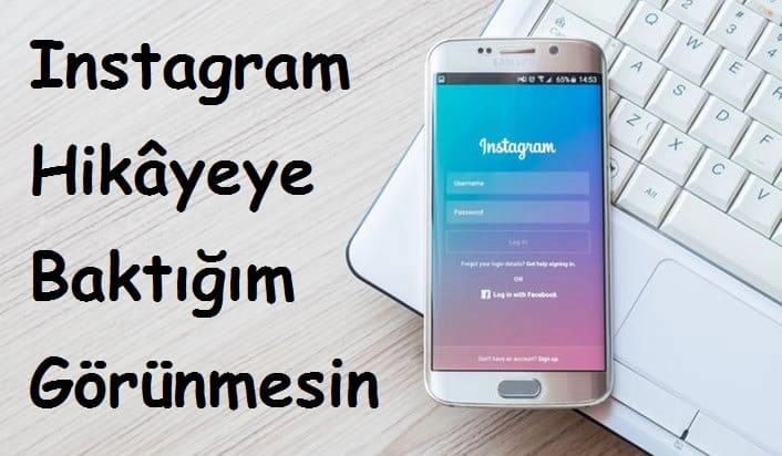 Instagram Hikâyeye Baktığım Görünmesin