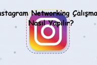 Instagram Networking Çalışması Nasıl Yapılır?
