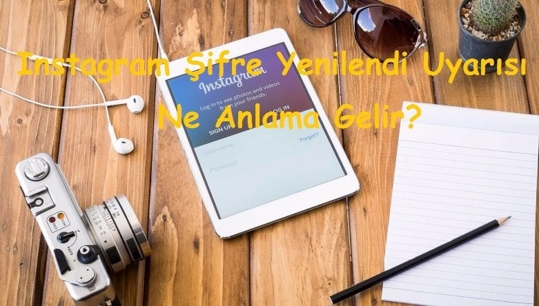 Instagram Şifre Yenilendi Uyarısı Ne Anlama Gelir?