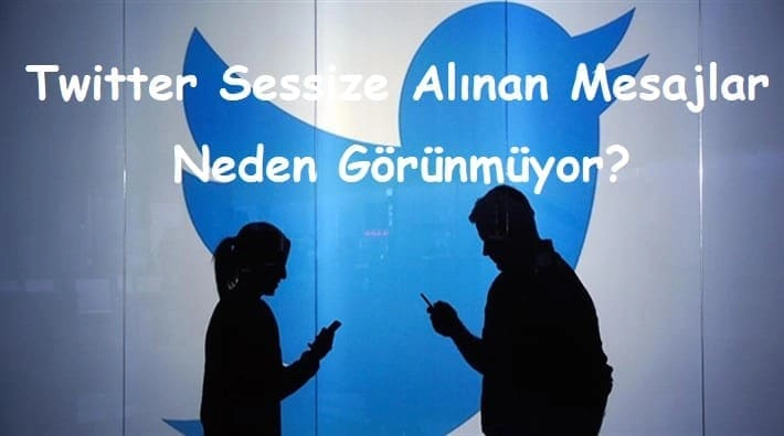 Twitter Sessize Alınan Mesajlar Neden Görünmüyor?