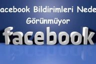 Facebook Bildirimleri Neden Görünmüyor