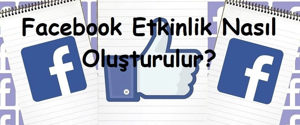 Facebook Etkinlik Nasıl Oluşturulur?