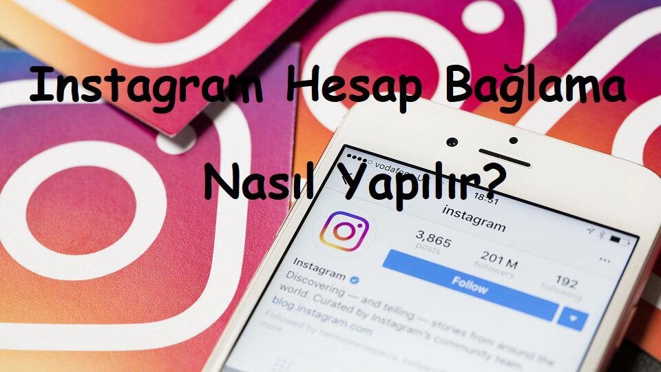 Instagram Hesap Bağlama Nasıl Yapılır?