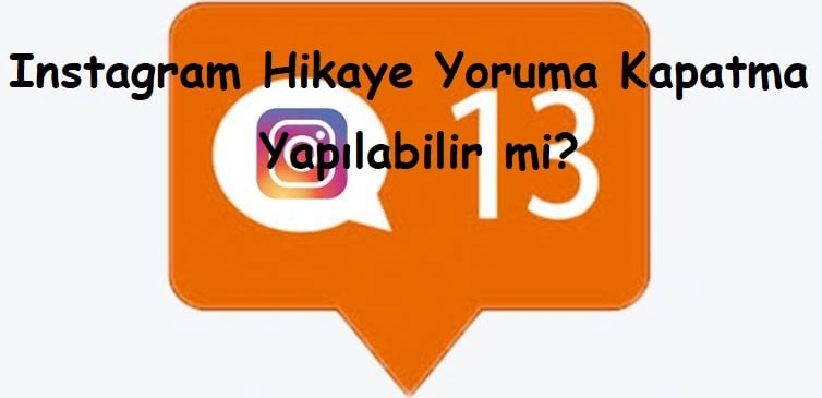 Instagram Hikaye Yoruma Kapatma Yapılabilir mi?