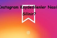 Instagram Kaydedilenler Nasıl Silinir?