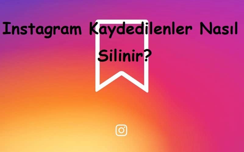 Instagram Kaydedilenler Nasıl Silinir?