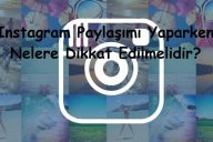 Instagram Paylaşımı Yaparken Nelere Dikkat Edilmelidir?