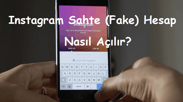 Instagram Sahte (Fake) Hesap Nasıl Açılır?