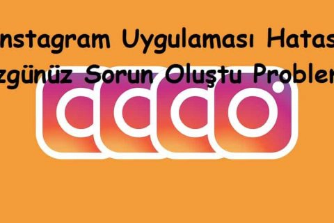 Instagram Uygulaması Hatası (Üzgünüz Sorun Oluştu Problemi)