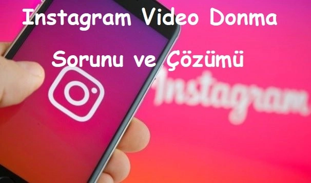 Instagram Video Donma Sorunu ve Çözümü