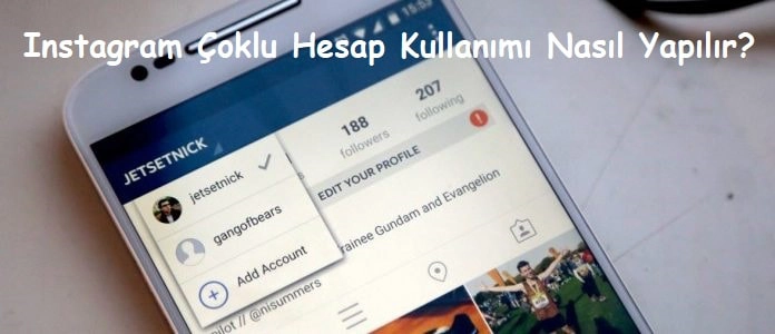 Instagram Çoklu Hesap Kullanımı Nasıl Yapılır?