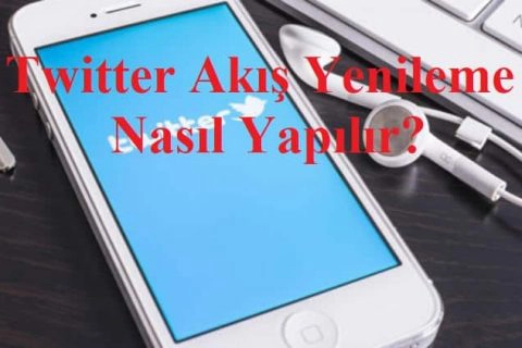 Twitter Akış Yenileme Nasıl Yapılır?