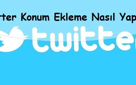 Twitter Konum Ekleme Nasıl Yapılır?