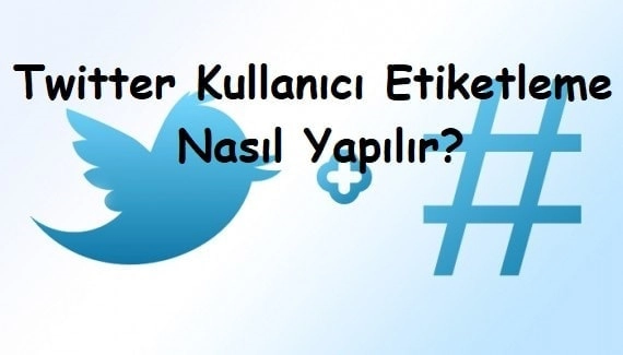 Twitter Kullanıcı Etiketleme Nasıl Yapılır?