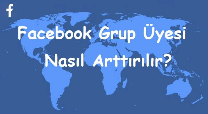 Facebook Grup Üyesi Nasıl Arttırılır?