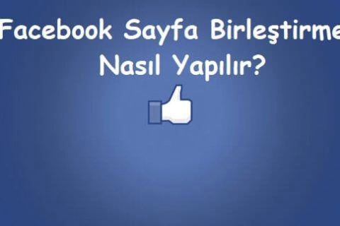 Facebook Sayfa Birleştirme Nasıl Yapılır?