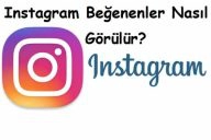 Instagram Beğenenler Nasıl Görülür?