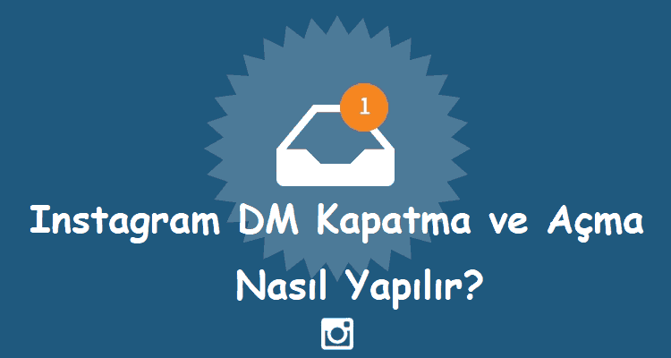 Instagram DM Kapatma ve Açma Nasıl Yapılır?