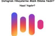 Instagram Hikayelerine Müzik Ekleme Nedir? Nasıl Yapılır?