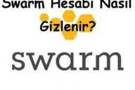 Swarm Hesabı Nasıl Gizlenir?