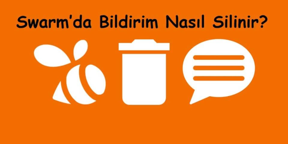 Swarm’da Bildirim Nasıl Silinir?