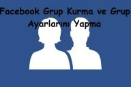 Facebook Grup Kurma ve Grup Ayarlarını Yapma