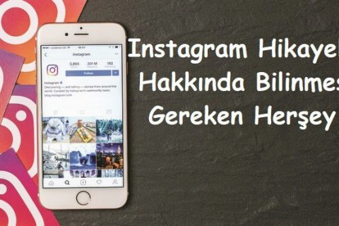 İnstagram Hikayeler Hakkında Bilinmesi Gereken Herşey