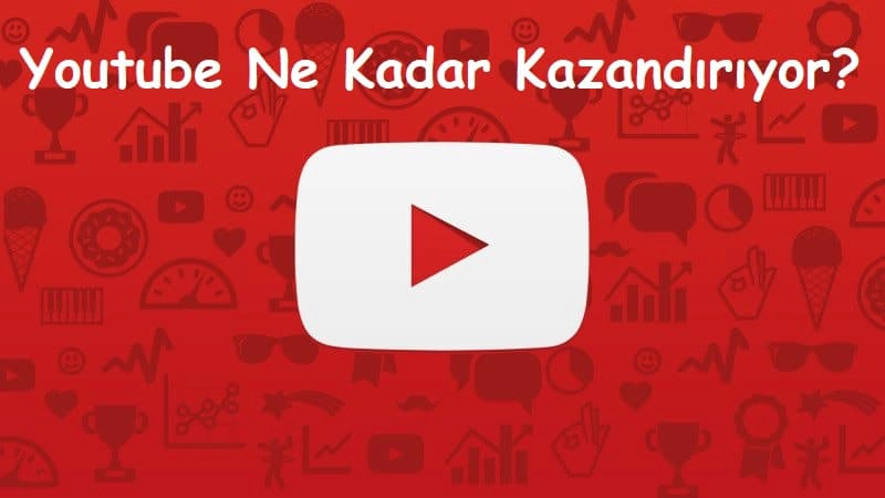 Youtube Ne Kadar Kazandırıyor?