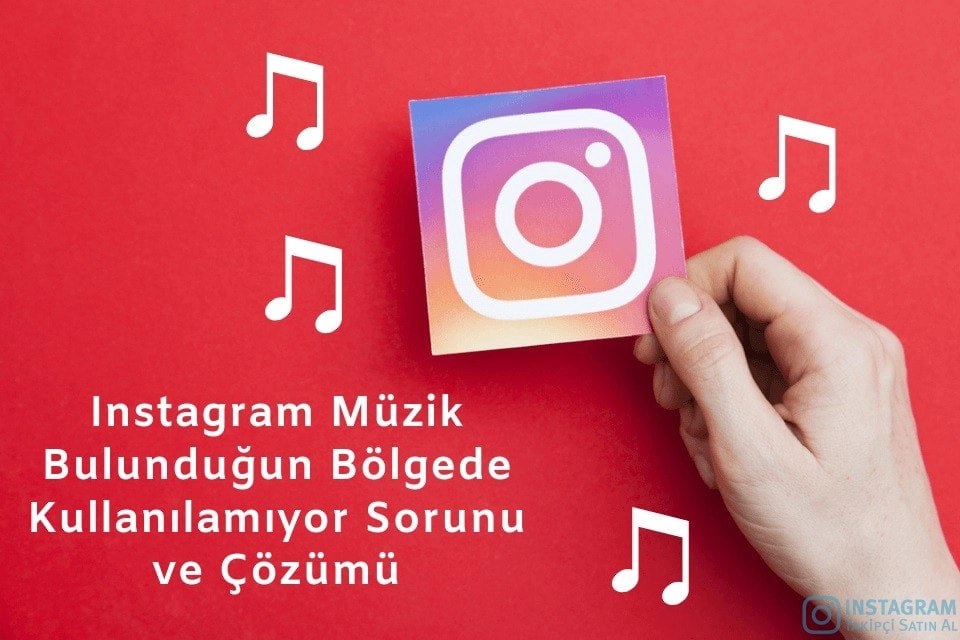 Instagram Müzik Bulunduğun Bölgede Kullanılamıyor Sorunu ve Çözümü