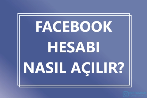 Facebook Hesabı Nasıl Açılır