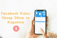 Facebook Kalıcı Hesap Silme ve Kapatma