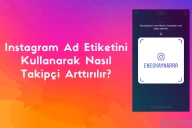 Instagram Ad Etiketini Kullanarak Nasıl Takipçi Arttırılır?