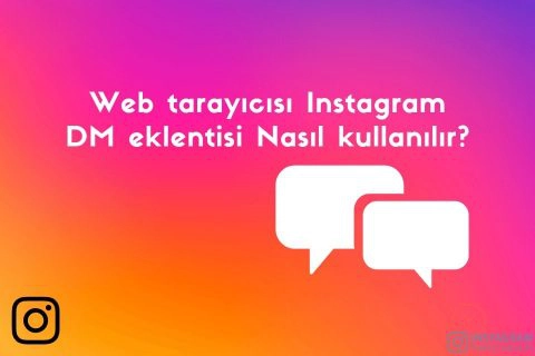 Web tarayıcısı Instagram DM eklentisi Nasıl kullanılır?