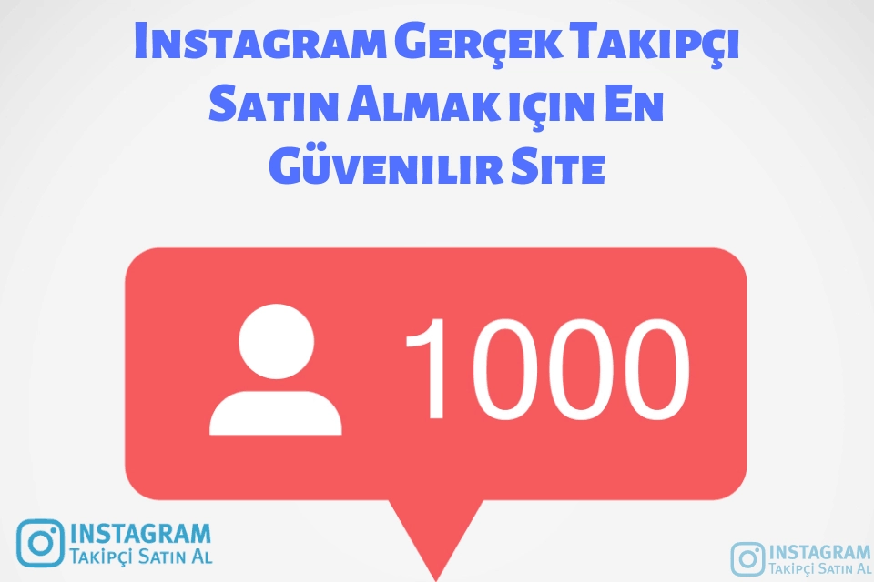 Instagram Gerçek Takipçi Satın Almak için En Güvenilir Site