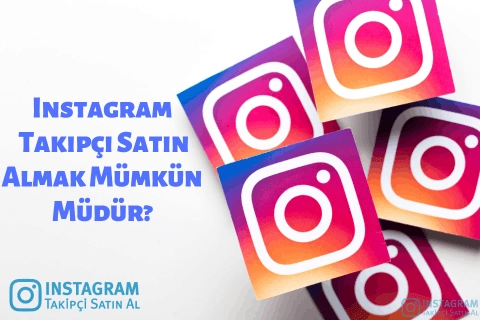 Instagram Takipçi Satın Almak Mümkün Müdür?