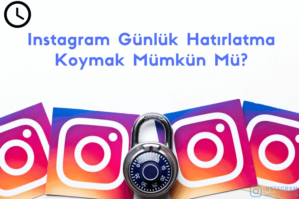 Instagram Günlük Hatırlatma Koymak Mümkün Mü?