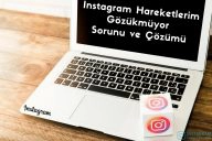 Instagram Hareketlerim Gözükmüyor Sorunu ve Çözümü