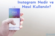 Instagram Nedir ve Nasıl Kullanılır?