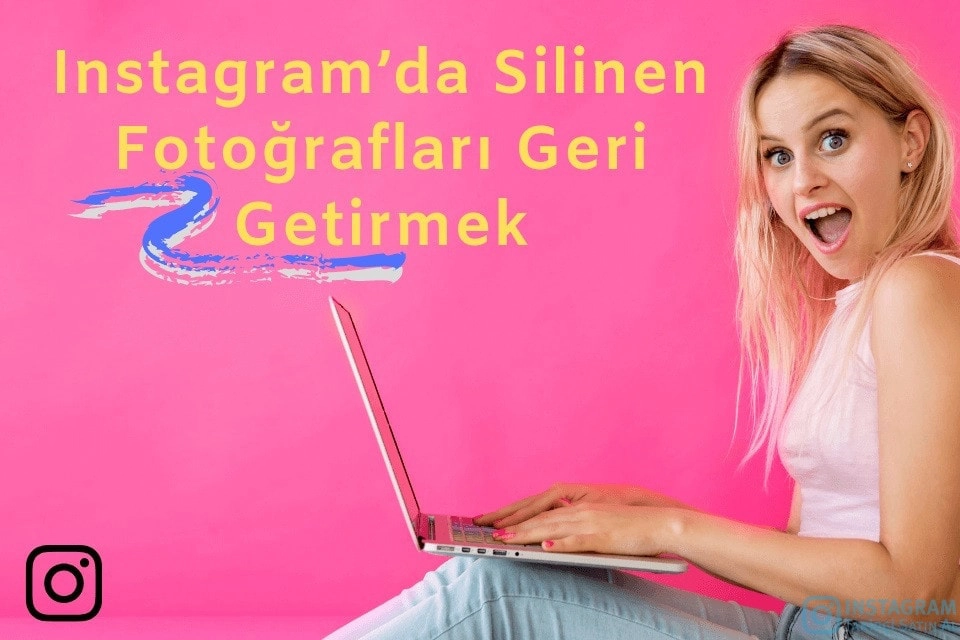 Instagram’da Silinen Fotoğrafları Geri Getirmek