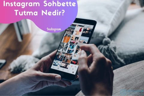 Instagram Sohbette Tutma Nedir?