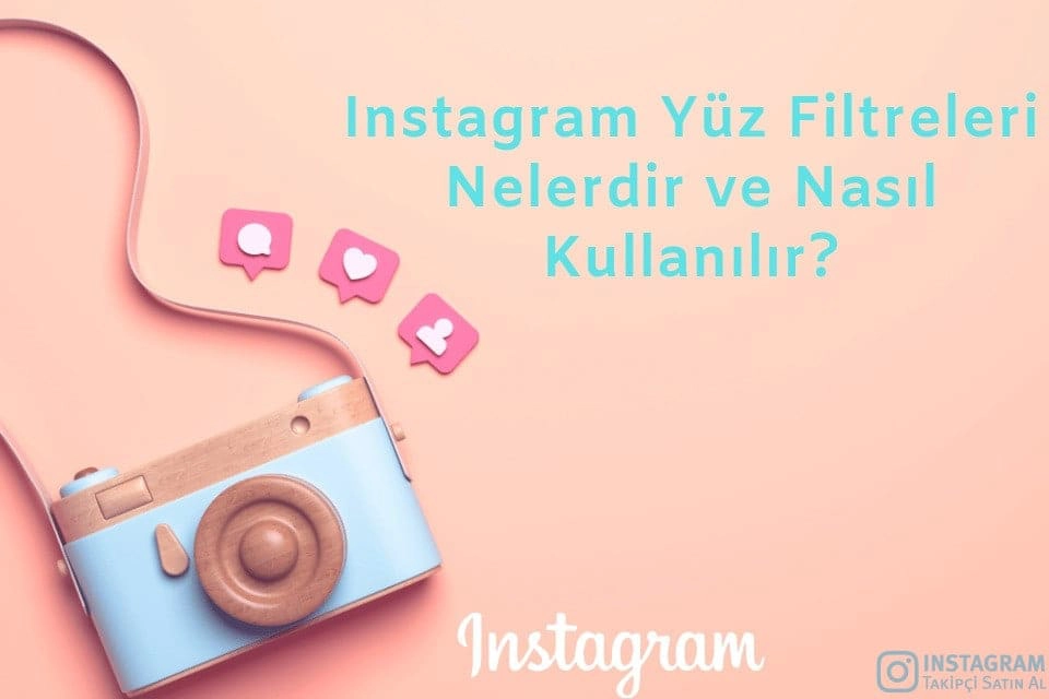 Instagram Yüz Filtreleri Nelerdir ve Nasıl Kullanılır?