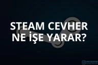 Steam Cevher Ne İşe Yarar?