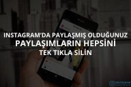 Instagram’da Paylaşımlarınızın Hepsini Tek Tıkla Silin