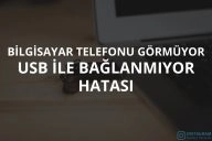 Bilgisayar Telefonu Neden Görmüyor? Bağlantı Hatası & Çözümü