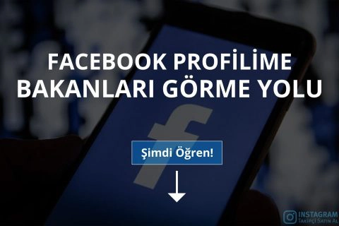 Facebook Profilime Kim Baktı? (Detaylı Anlatım)